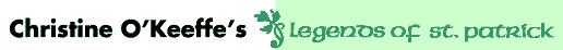[Christine O’Keeffe’s Legends of Saint Patrick Page]